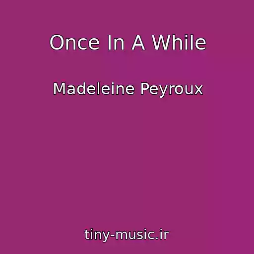 کاور آهنگ Once In A While از Madeleine Peyroux