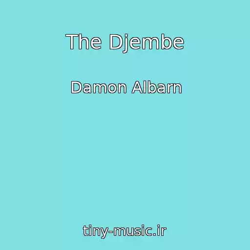 کاور آهنگ The Djembe از Damon Albarn