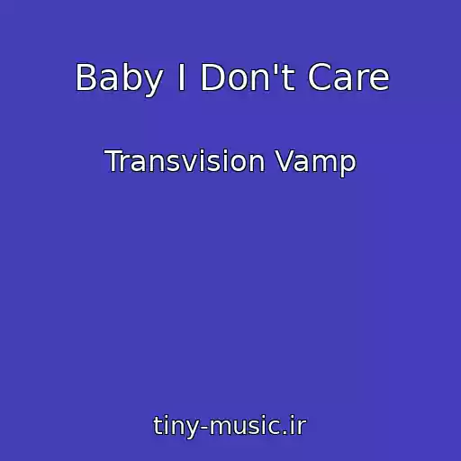 کاور آهنگ Baby I Don't Care از Transvision Vamp
