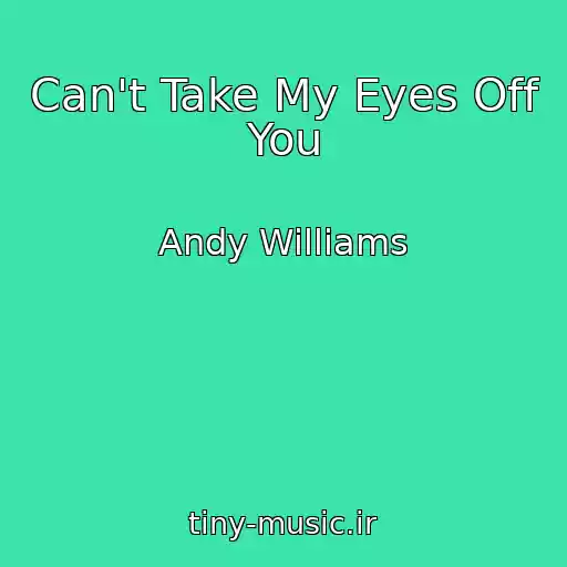 کاور آهنگ Can't Take My Eyes Off You از Andy Williams