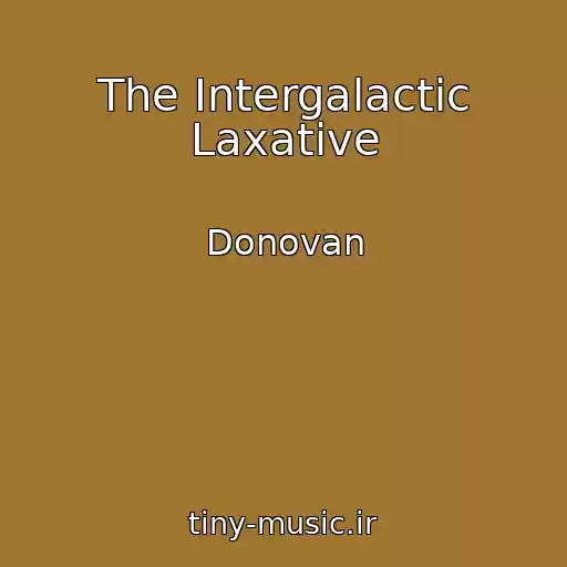 کاور آهنگ The Intergalactic Laxative از Donovan