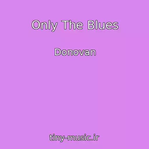 کاور آهنگ Only The Blues از Donovan