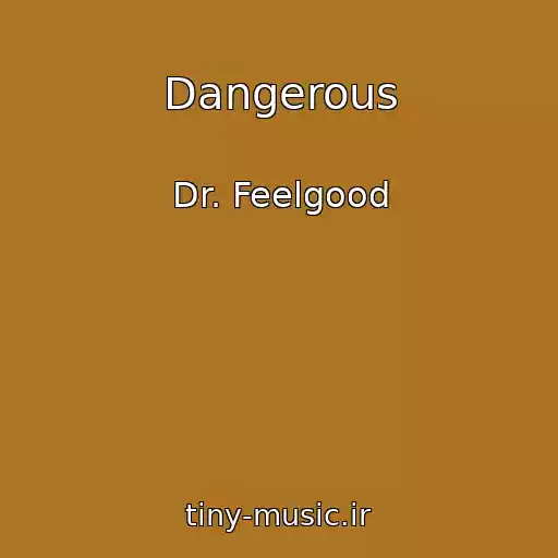 کاور آهنگ Dangerous از Dr. Feelgood