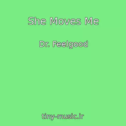 کاور آهنگ She Moves Me از Dr. Feelgood