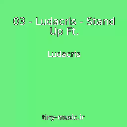 کاور آهنگ 03 - Ludacris - Stand Up Ft. از Ludacris