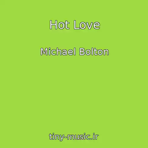 کاور آهنگ Hot Love از Michael Bolton
