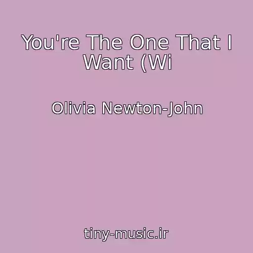 کاور آهنگ You're The One That I Want (Wi از Olivia Newton-John