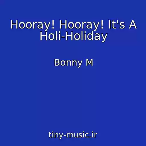 کاور آهنگ Hooray! Hooray! It's A Holi-Holiday از Bonny M