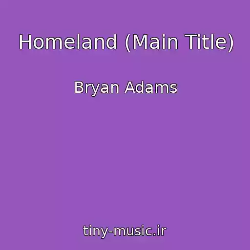 کاور آهنگ Homeland (Main Title) از Bryan Adams