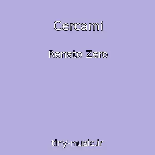 کاور آهنگ Cercami از Renato Zero