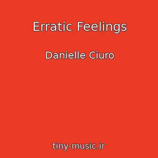 کاور آهنگ Erratic Feelings از Danielle Ciuro
