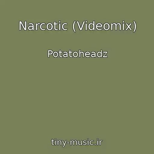 کاور آهنگ Narcotic (Videomix) از Potatoheadz