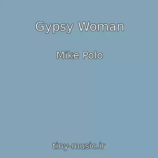 کاور آهنگ Gypsy Woman از Mike Polo