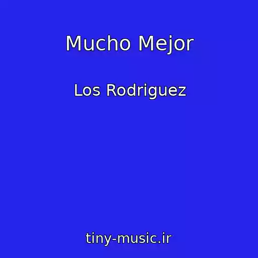 کاور آهنگ Mucho Mejor از Los Rodriguez