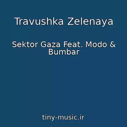کاور آهنگ Travushka Zelenaya از Sektor Gaza Feat. Modo & Bumbar