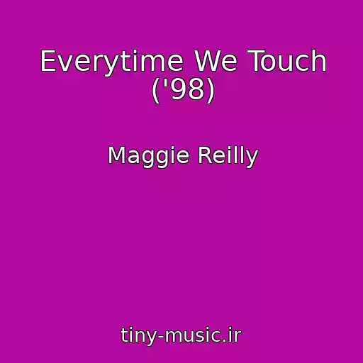 کاور آهنگ Everytime We Touch ('98) از Maggie Reilly