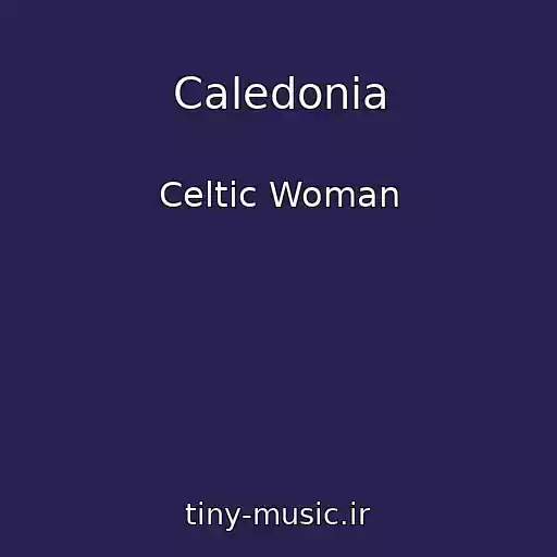 کاور آهنگ Caledonia از Celtic Woman
