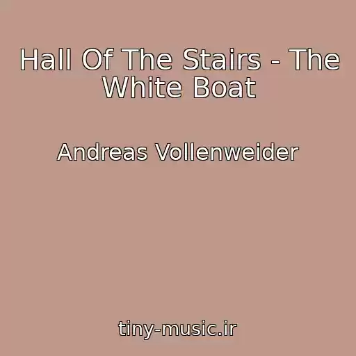 کاور آهنگ Hall Of The Stairs - The White Boat از Andreas Vollenweider
