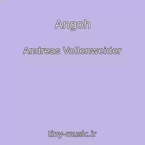 کاور آهنگ Angoh از Andreas Vollenweider