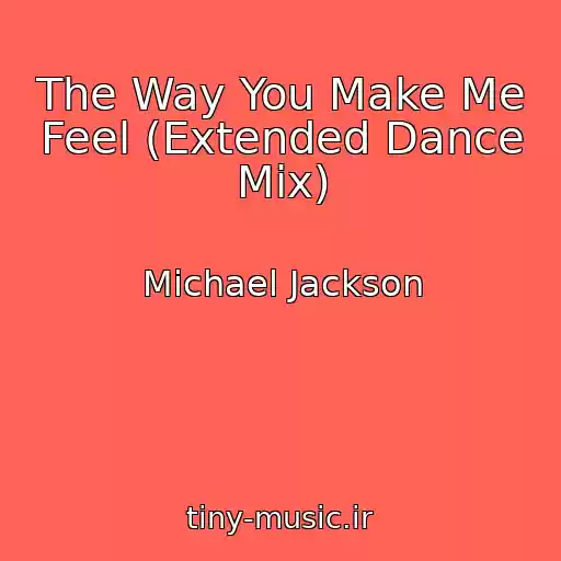 کاور آهنگ The Way You Make Me Feel (Extended Dance Mix) از Michael Jackson