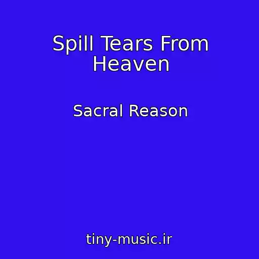 کاور آهنگ Spill Tears From Heaven از Sacral Reason