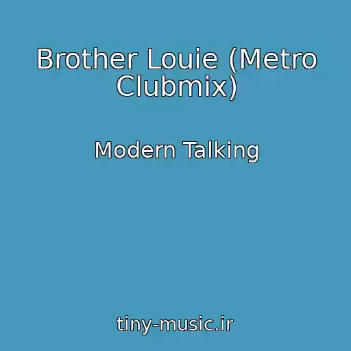 کاور آهنگ Brother Louie (Metro Clubmix) از Modern Talking