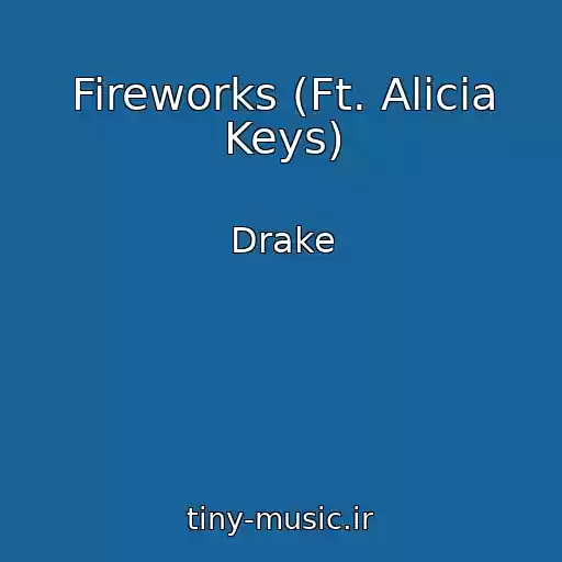 کاور آهنگ Fireworks (Ft. Alicia Keys) از Drake