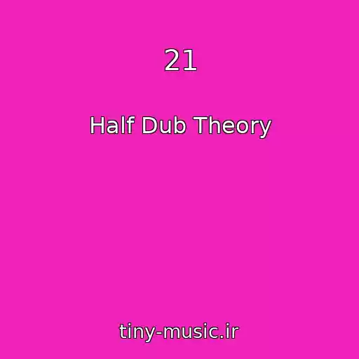 کاور آهنگ 21 از Half Dub Theory