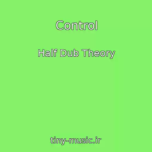 کاور آهنگ Control از Half Dub Theory
