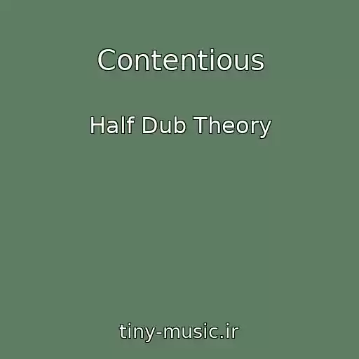 کاور آهنگ Contentious از Half Dub Theory