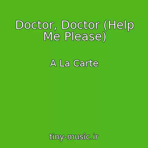 کاور آهنگ Doctor, Doctor (Help Me Please) از A La Carte