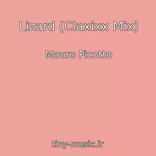 کاور آهنگ Lizard (Claxixx Mix) از Mauro Picotto