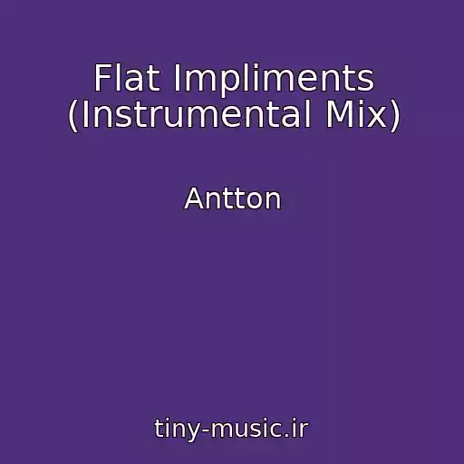 کاور آهنگ Flat Impliments (Instrumental Mix) از Antton