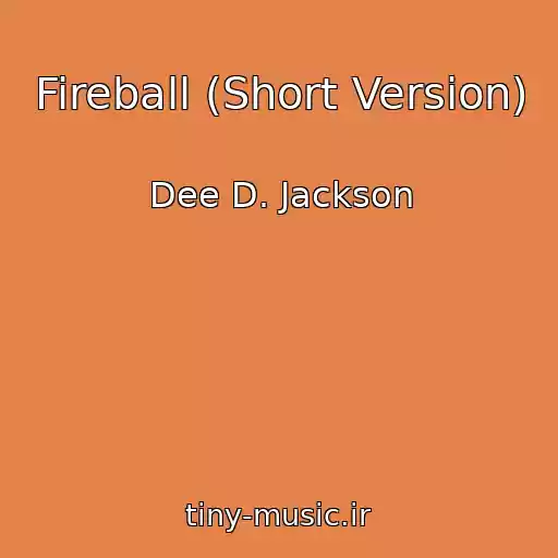 کاور آهنگ Fireball (Short Version) از Dee D. Jackson