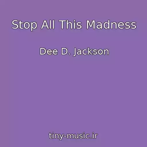 کاور آهنگ Stop All This Madness از Dee D. Jackson