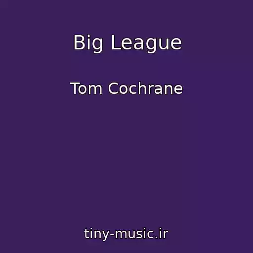 کاور آهنگ Big League از Tom Cochrane