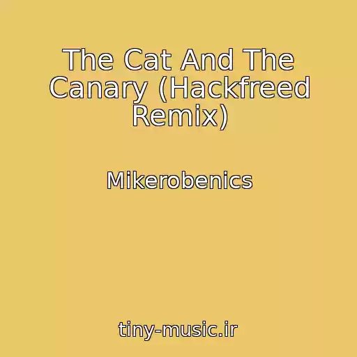 کاور آهنگ The Cat And The Canary (Hackfreed Remix) از Mikerobenics