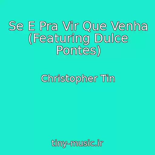 کاور آهنگ Se E Pra Vir Que Venha (Featuring Dulce Pontes) از Christopher Tin