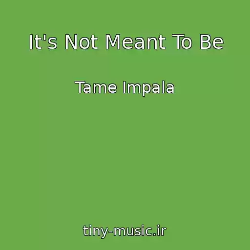 کاور آهنگ It's Not Meant To Be از Tame Impala