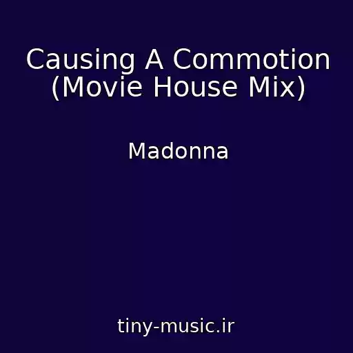 کاور آهنگ Causing A Commotion (Movie House Mix) از Madonna