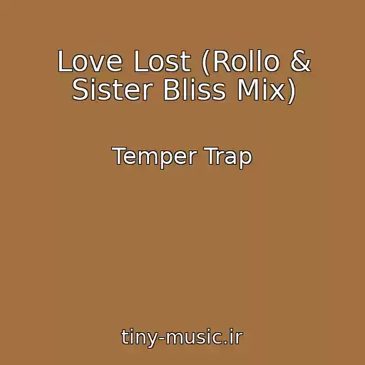 کاور آهنگ Love Lost (Rollo & Sister Bliss Mix) از Temper Trap