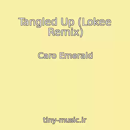 کاور آهنگ Tangled Up (Lokee Remix) از Caro Emerald