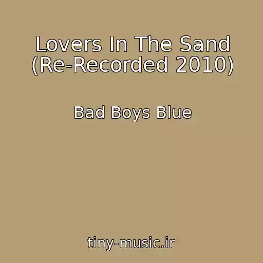 کاور آهنگ Lovers In The Sand (Re-Recorded 2010) از Bad Boys Blue