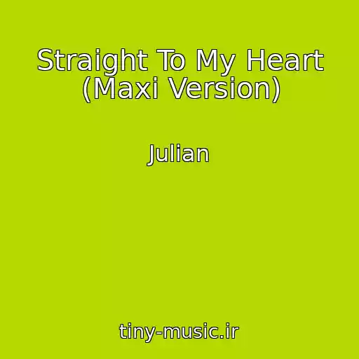 کاور آهنگ Straight To My Heart (Maxi Version) از Julian