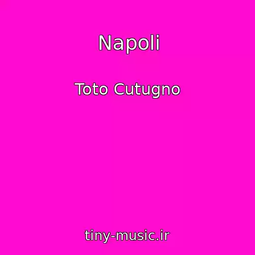 کاور آهنگ Napoli از Toto Cutugno