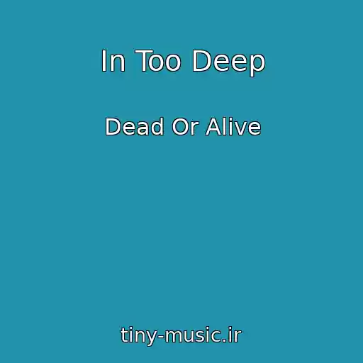 کاور آهنگ In Too Deep از Dead Or Alive