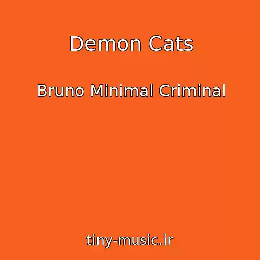 کاور آهنگ Demon Cats از Bruno Minimal Criminal