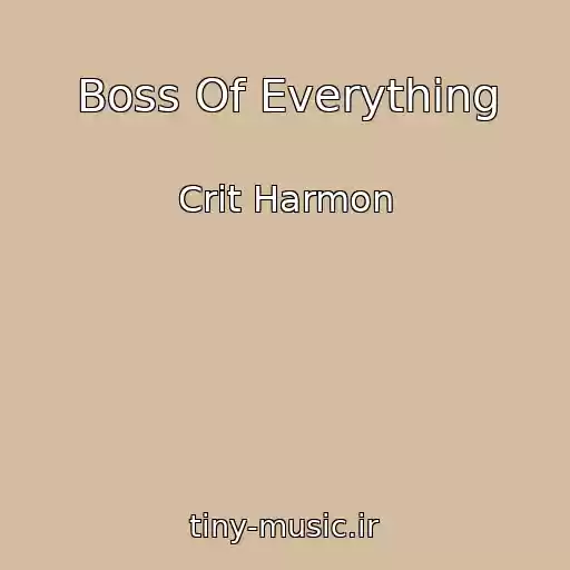 کاور آهنگ Boss Of Everything از Crit Harmon
