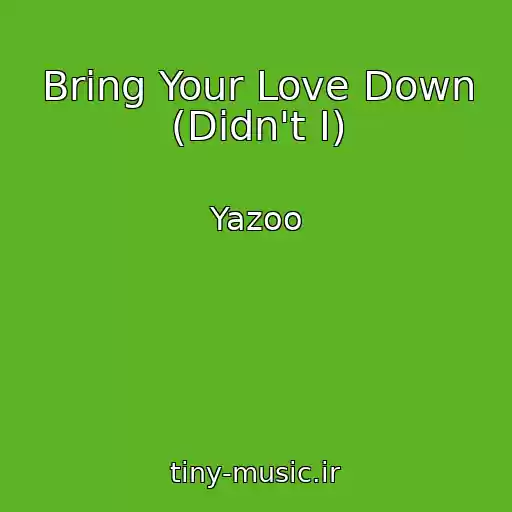 کاور آهنگ Bring Your Love Down (Didn't I) از Yazoo