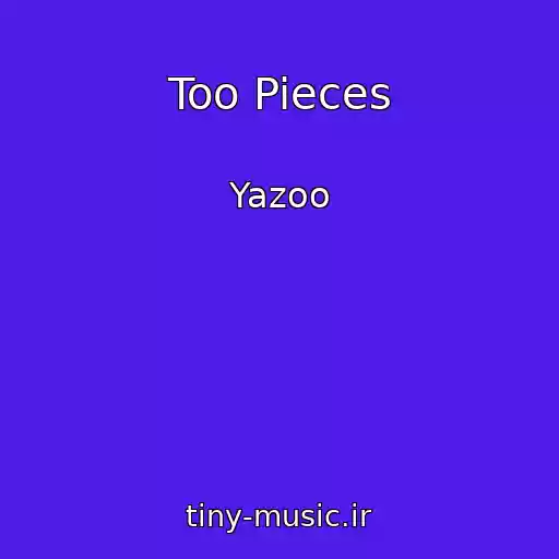 کاور آهنگ Too Pieces از Yazoo